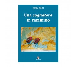 Una sognatora in cammino	 di Gioia Pace,  Algra Editore