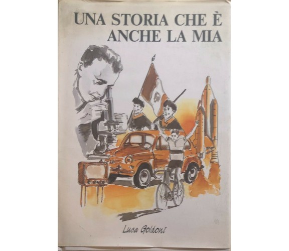 Una storia che è anche la mia di Luca Goldoni, 1989, Omnia Arti Grafiche