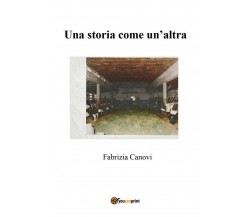 Una storia come un’altra	 di Fabrizia Canovi,  2018,  Youcanprint