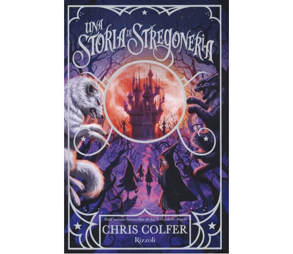 Una storia di stregoneria - Chris Colfer - Rizzoli, 2021