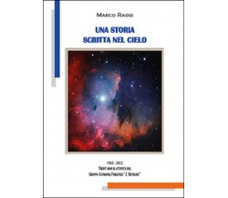 Una storia scritta nel cielo  di Marco Raggi,  2015,  Youcanprint