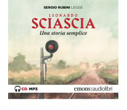 Una storia semplice letto da Sergio Rubini. Audiolibro. di Leonardo Sciascia 