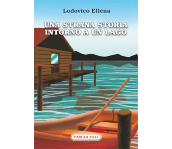 Una strana storia intorno a un lago di Lodovico Ellena,  2017,  Tabula Fati