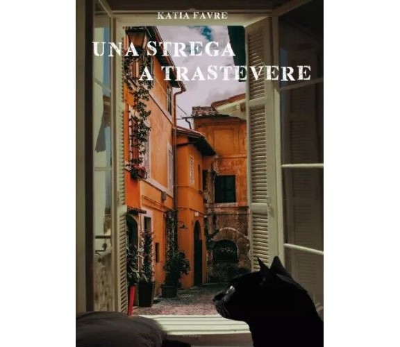  Una strega a Trastevere di Katia Favre, 2022, Youcanprint