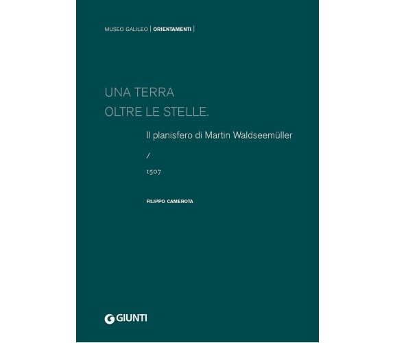 Una terra oltre le stelle. Il planisfero di Waldseemüller (1507). - 2023