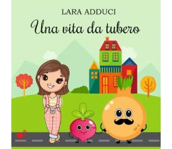 Una vita da tubero di Lara Adduci, 2022, Gruppo Culturale Letterario