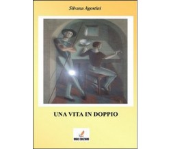 Una vita in doppio	 di Silvana Agostini,  2013,  Mgc Edizioni