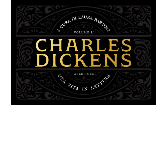 Una vita in lettere vol.2 di Charles Dickens - ABEditore, 2021