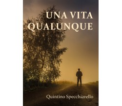 Una vita qualunque di Quintino Specchiarello,  2021,  Youcanprint