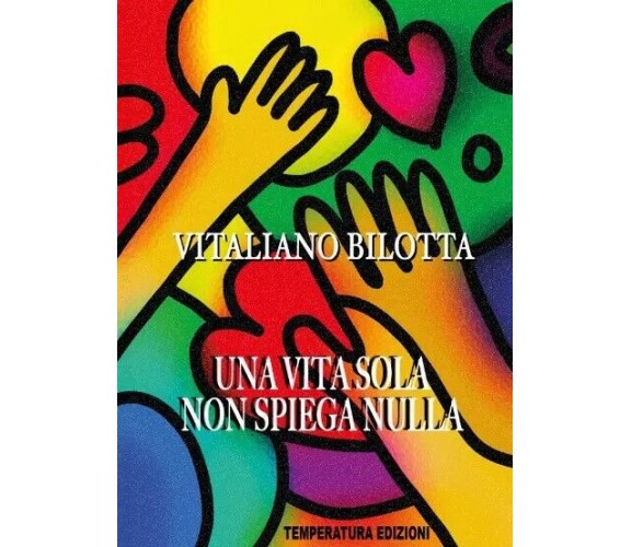 Una vita sola non spiega nulla di Vitaliano Bilotta, 2022, Temperatura Edizio