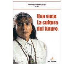 Una voce: la cultura del futuro	 di Ichu,  2009,  Mgc Edizioni