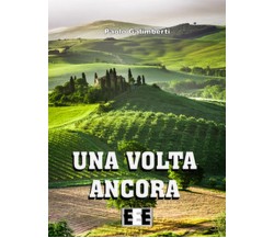 Una volta ancora	 di Galimberti Paolo,  2017,  Eee-edizioni Esordienti