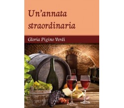 Un’annata straordinaria	 di Gloria Pigino Verdi,  2018,  Youcanprint