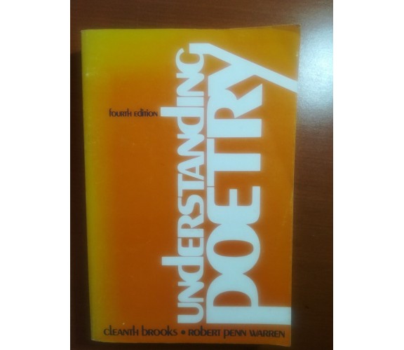 Understanding poetry - Cleanth Brooks - Robert Penn Warren - Harcourt - 1988 - M