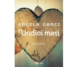 Undici Mesi di Angela Ganci, 2023, Youcanprint