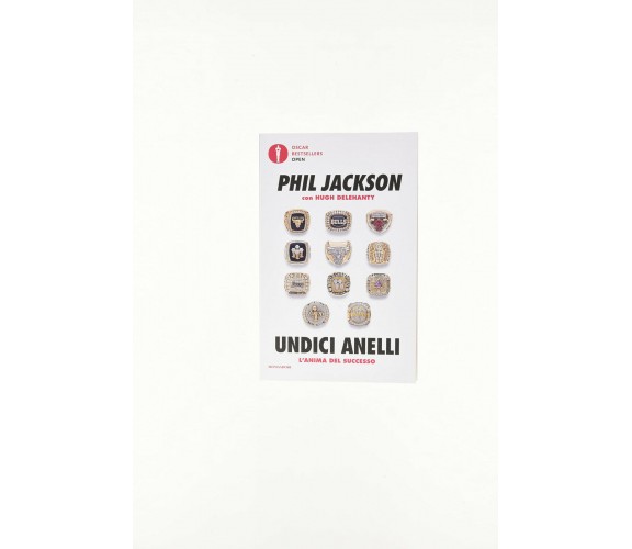 Undici anelli - Phil Jackson, Hugh Delehanty - Mondadori, 2021