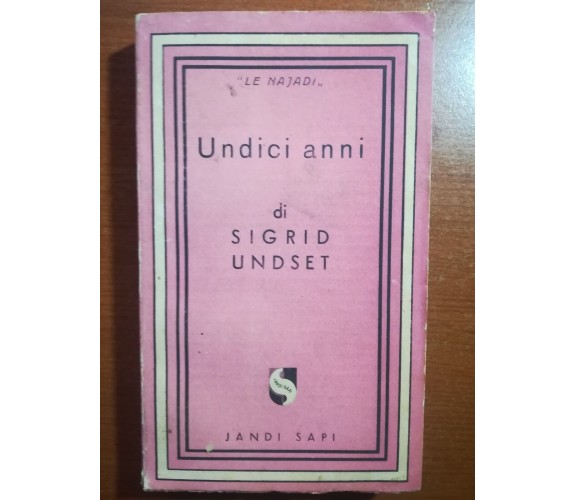 Undici anni - Sigrid Undset  - Jandi Sapi - 1947 - M