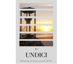 Undici	 di Gianluca Ellena,  2019,  Youcanprint