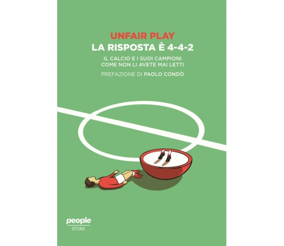 Unfair play. La risposta è 4-4-2 - Unfair Play - People, 2021 