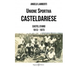 Unione sportiva casteldariese. Castel d’Ario 1913-1973 di Angelo Lamberti, 202