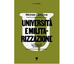 Università e militarizzazione. Il duplice uso della libertà di ricerca	 di Miche