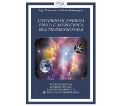 Universo di energia fisica e astrofisica multidimensionale di Francesco Paolo Ro