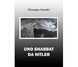 Uno Shabbat da Hitler di Giuseppe Amadei,  2022,  Youcanprint