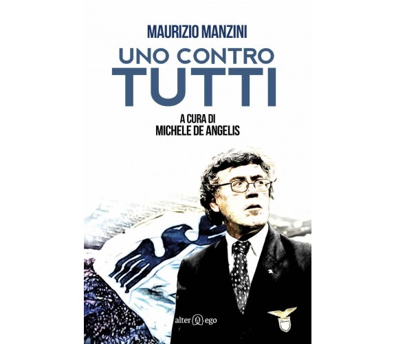 Uno contro tutti - Maurizio Manzini - Alter Ego - 2018