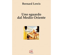 Uno sguardo dal Medio Oriente di Bernard Lewis, 2002, Di Renzo Editore