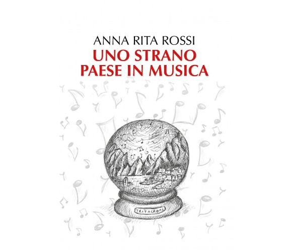 Uno strano paese in musica - Anna Rita Rossi,  2018,  Youcanprint