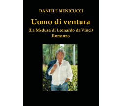 Uomo di ventura	 di Daniele Menicucci,  2018,  Youcanprint