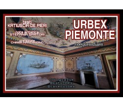 Urbex Piemonte di Katiuscia De Pieri,  2021,  Youcanprint