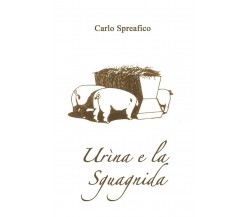 Urìna e la Sguagnida	 di Carlo Spreafico,  2018,  Youcanprint