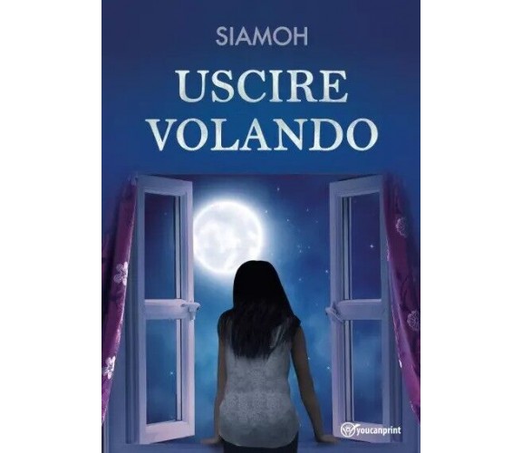  Uscire volando di Siamoh, 2023, Youcanprint