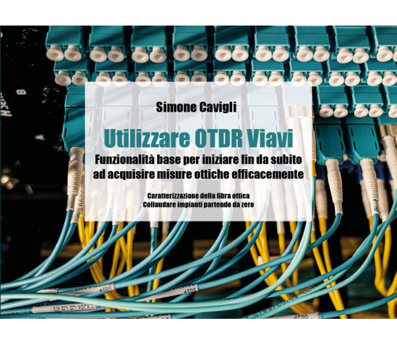 Utilizzare OTDR Viavi - Funzionalità base per iniziare fin da subito ad acquisir