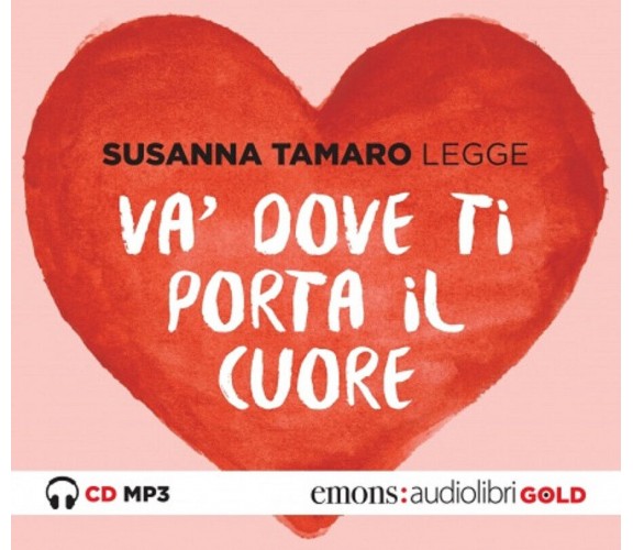 VA' DOVE TI PORTA IL CUORE GOLD di SUSANNA TAMARO - Emons, 2017