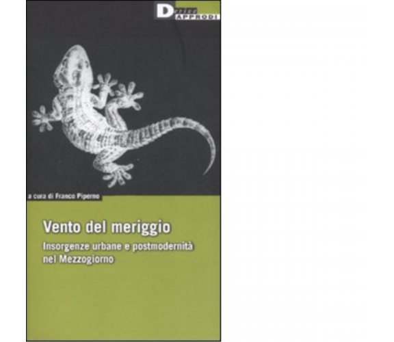 VENTO DEL MERIGGIO di FRANCO PIPERNO - DeriveApprodi editore, 2008