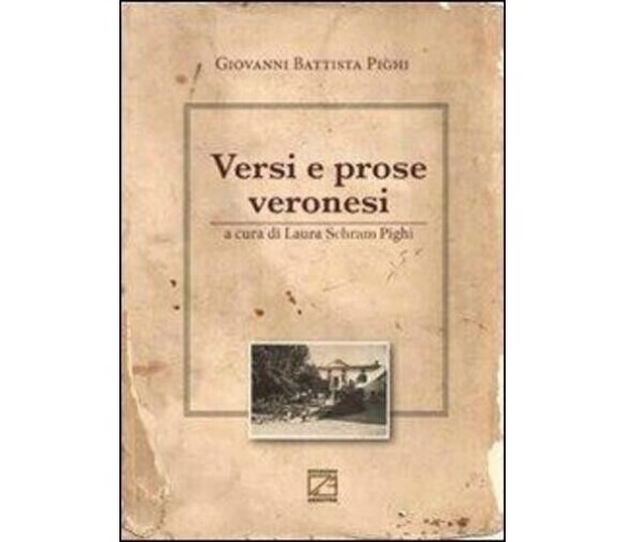 VERSI E PROSE VERONESI di Giovanni Battista Pighi, Laura Schram Pighi, 2013, 