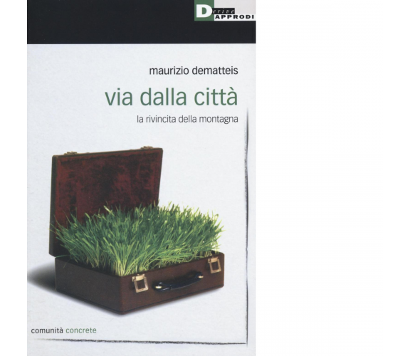 VIA DALLA CITTÀ di MAURIZIO DEMATTEIS - DeriveApprodi editore, 2017