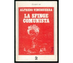 VINCIGUERRA ALFREDO - LA SFINGE COMUNISTA - SEI - 1977 DOSSIERS