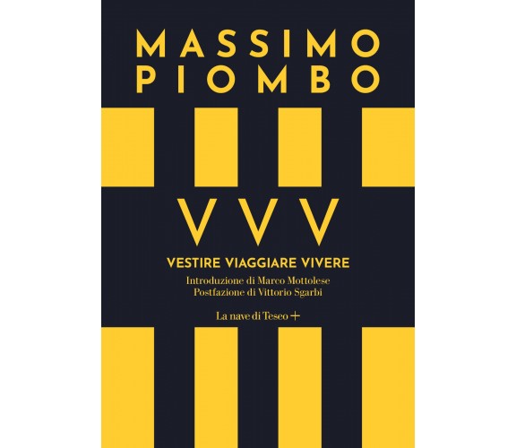 VVV. Vestire Viaggiare Vivere - Massimo Piombo - La nave di Teseo +, 2021