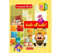 Vado all’asilo! Libro per l’inserimento all’asilo nido o d’infanzia di Pianeta S