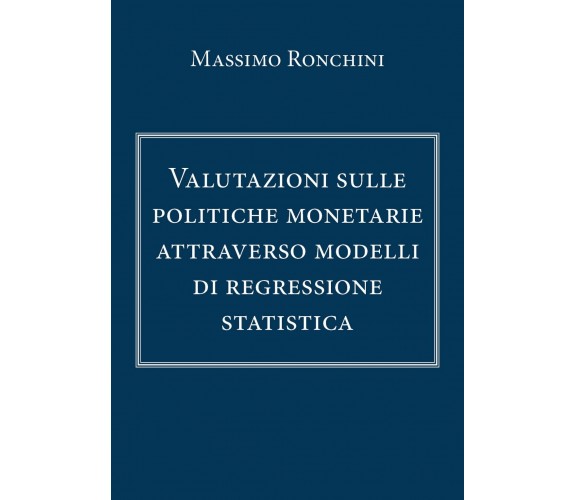 Valutazioni sulle politiche monetarie attraverso modelli di regressione statist.