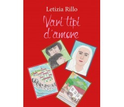 Vari tipi d’amore	 di Letizia Rillo,  2017,  Youcanprint