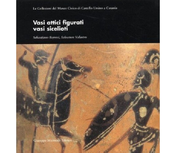 Vasi attici figurati. Vasi sicelioti. - [Giuseppe Maimone Editore]