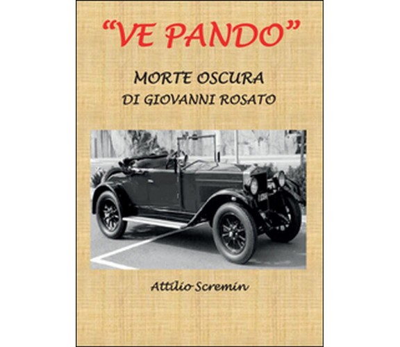 Ve Pando. Morte oscura di Giovanni Rosato, Attilio Scremin,  2016,  Youcanprint