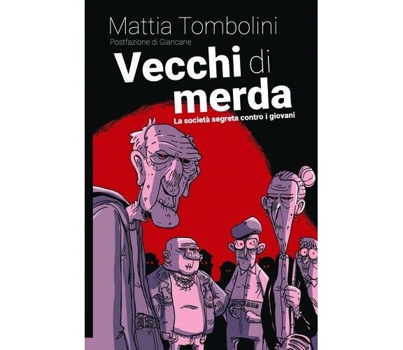 Vecchi di merda. La società segreta contro i giovani di Mattia Tombolini, 2023