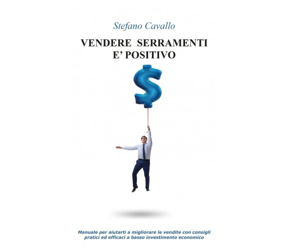 Vendere serramenti è positivo di Stefano Cavallo,  2020,  Youcanprint