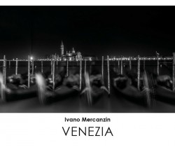 Venezia	 di Ivano Mercanzin,  2017,  Youcanprint