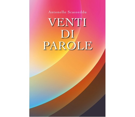 Venti di parole di Antonello Scasseddu,  2019,  Youcanprint